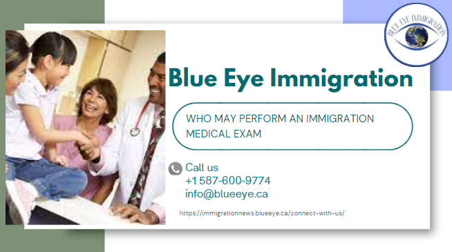 Who may perform an immigration medical exam