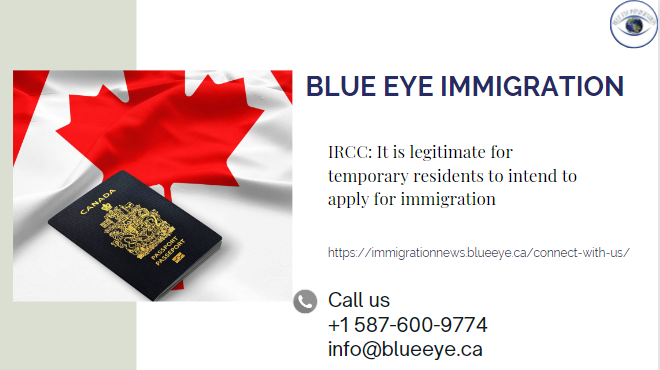 IRCC: It is legitimate for temporary residents to intend to apply for immigration