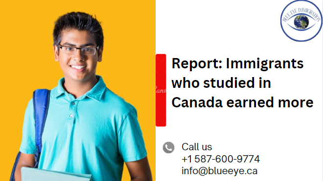 Report: Immigrants who studied in Canada earned more