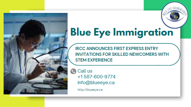 IRCC announces first Express Entry invitations for skilled newcomers with STEM experience