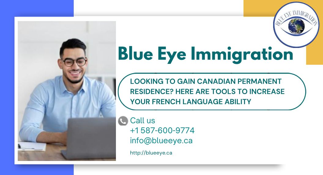 Looking to gain Canadian permanent residence? Here are tools to increase your French language ability