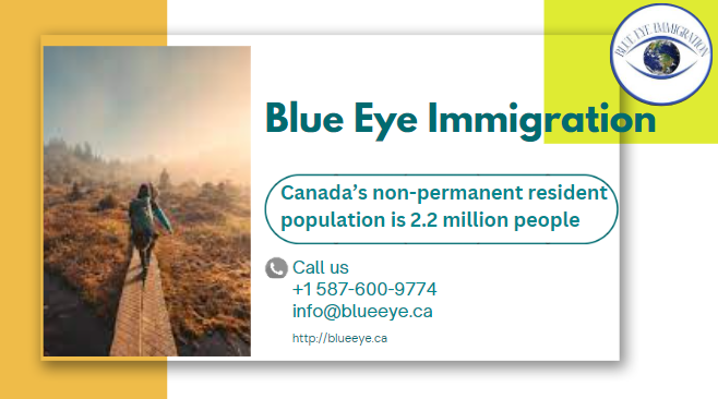 Canada’s non-permanent resident population is 2.2 million people