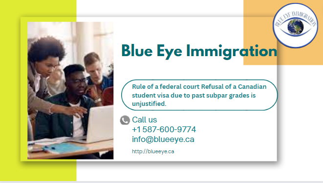 Rule of a federal court Refusal of a Canadian student visa due to past subpar grades is unjustified.