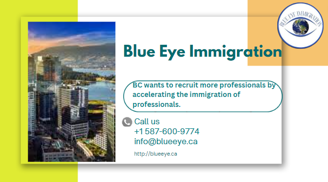 BC wants to recruit more professionals by accelerating the immigration of professionals.