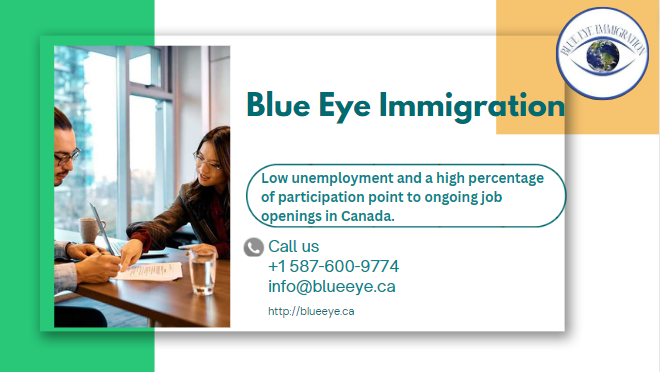 Low unemployment and a high percentage of participation point to ongoing job openings in Canada.