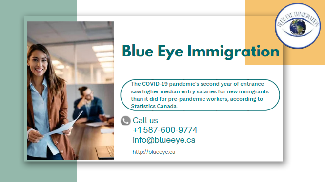 The COVID-19 pandemic’s second year of entrance saw higher median entry salaries for new immigrants than it did for pre-pandemic workers, according to Statistics Canada.