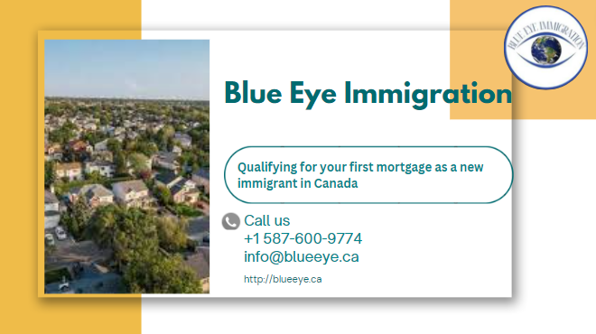 Qualifying for your first mortgage as a new immigrant in Canada