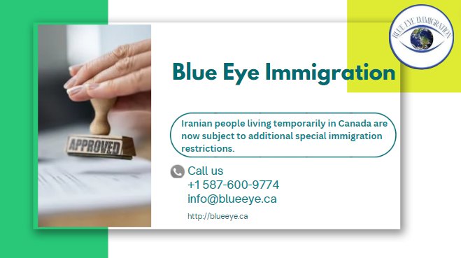 Iranian people living temporarily in Canada are now subject to additional special immigration restrictions.