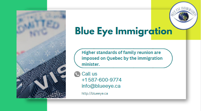 Higher standards of family reunion are imposed on Quebec by the immigration minister.