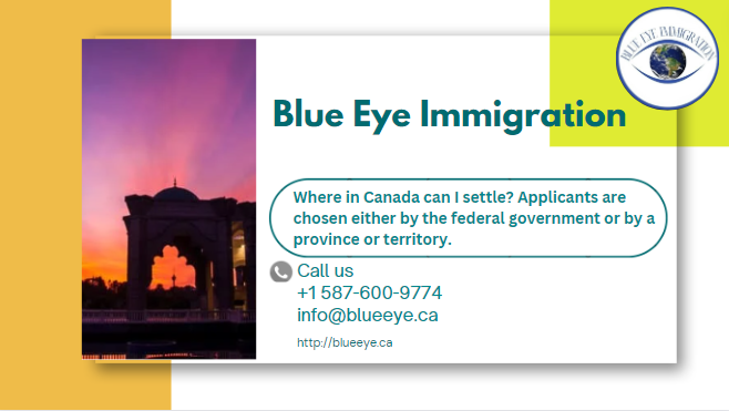 Where in Canada can I settle? Applicants are chosen either by the federal government or by a province or territory.